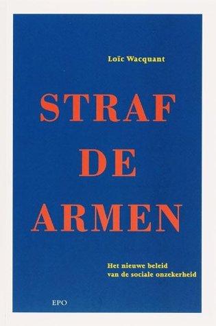 Straf de armen: het nieuwe beleid van de sociale onzekerheid