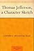 Thomas Jefferson: A Character Sketch