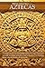 Breve historia de los aztecas by Marco Cervera Breve historia de los aztecas by Marco Cervera