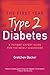 The First Year: Type 2 Diabetes: A Patient-Expert Guide for the Newly Diagnosed
