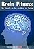 Brain Fitness: La ciencia de los cerebros en forma (Spanish Edition)