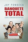 Banquete total: Cuando la corrupción dejó de ser ilegal Banquete total: Cuando la corrupción dejó de ser ilegal