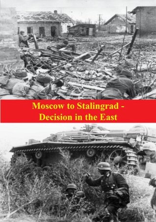 Moscow to Stalingrad - Decision in the East (The Russian Campaign of World War Two Book 1)