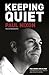 Keeping Quiet by Paul  Nixon