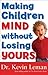 Making Children Mind without Losing Yours by Kevin Leman