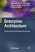 Enterprise Architecture: Creating Value by Informed Governance (The Enterprise Engineering Series)
