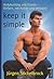 keep it simple: Bodybuilding und Fitness - Einfach, mit Verstand und Humor (German Edition)