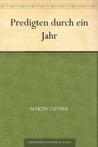 Predigten durch ein Jahr (German Edition)