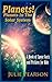 Planets! Planets in The Solar System: A Book of Space Facts and Pictures About The Planets, The Sun, Asteroids and General Astronomy for Kids
