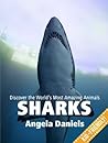 Sharks – Beautiful Pictures and Fun Shark Facts for Kids (Discover the World’s Most Amazing Animals Series)