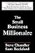The Small Business Millionaire by Steve Chandler