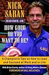 How Good Do You Want to Be? by Nick Saban