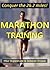 Marathon Training: Your Guide To Conquering The 26.2 Miles