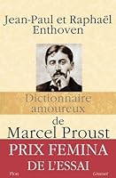 Dictionnaire Amoureux De Marcel Proust By Jean Paul Enthoven