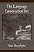 The Language Construction Kit by Mark Rosenfelder