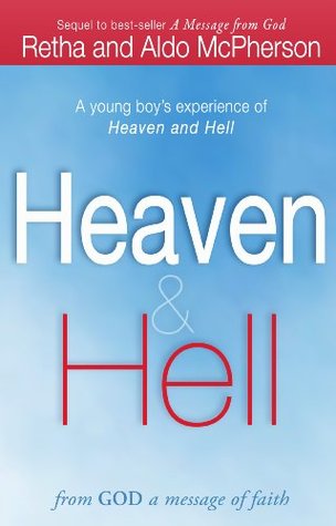 Heaven & Hell: From God a Message of Faith: A Young Boy's Experience of Heaven and Hell (Kindle Edition)