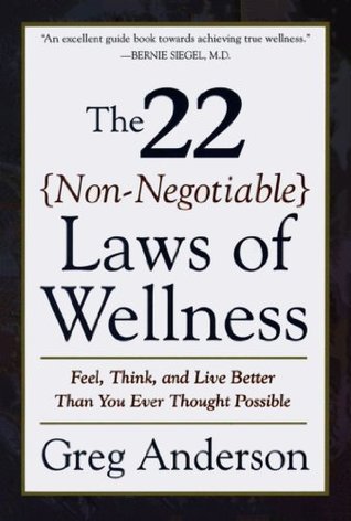 The 22 Non-Negotiable Laws of Wellness: Feel, Think, and Live Better Than You Ever Thought Possible (Kindle Edition)