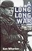 A Long Long War: Voices fro...