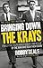 Bringing Down The Krays by Bobby Teale