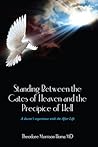 Standing Between the Gates of Heaven and the Precipice of Hell: A doctor's experience with the After Life