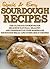 Sourdough Recipes: The Ultimate Cookbook for Delicious Natural, Healthy, and Preservative Free Sourdough Bread and other Great Recipes (Quick and Easy Series)
