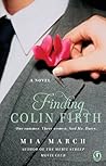 Finding Colin Firth by Mia March