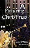 Picturing Christmas by Jason F. Wright