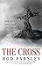 The Cross: One Man. One Tree. One Friday.