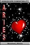 Horoscope Compatibility - Aries: Love Life Relationships (Your Horoscope Personality and Star Sign Compatibility)