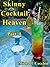 Skinny Cocktail Heaven Part 1