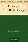 Barnaby Rudge: a tale of the Riots of 'eighty Book cover for Barnaby Rudge: a tale of the Riots of 'eighty
