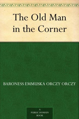 Portada de The Old Man in the Corner, de Emmuska Orczy