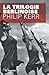 La Trilogie berlinoise by Philip Kerr