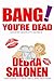 Bang! You're Dead by Debra Salonen