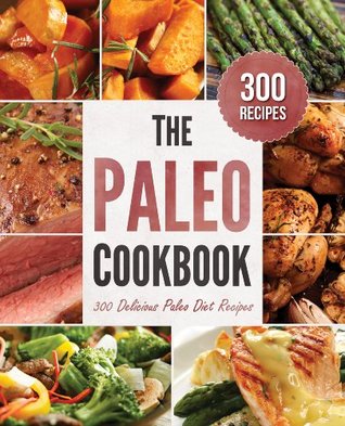 The Paleo Cookbook: 300 Delicious Paleo Diet Recipes (Kindle Edition)