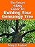 The Smart & Easy Guide To Building Your Genealogy Tree: How To Create Your Genealogical Family Tree Using History Books, Online Tools, Ebooks, Relationships and Other Ancestry Research Techniques