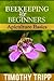 Beekeeping For Beginners: A...