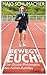 Bewegt euch!: Die Glücks-Philosophie des Achim Achilles (German Edition)