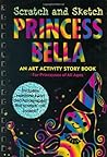 Princess Bella Scratch And Sketch: An Art Activity Story Book For Princesses of All Ages