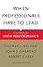 When Professionals Have to Lead: A New Model for High Performance