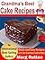 Grandma's Best Cake Recipes...