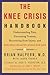 The Knee Crisis Handbook: U...