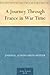 A Journey Through France in War Time by Joseph G. Butler