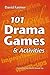 101 Drama Games and Activit...