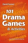 101 Drama Games and Activities: Theatre Games for Children and Adults, including Warm-ups, Improvisation, Mime and Movement