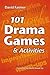 101 Drama Games and Activities by David Farmer