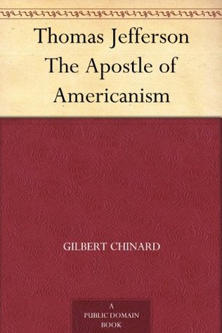 Thomas Jefferson The Apostle of Americanism (Kindle Edition)