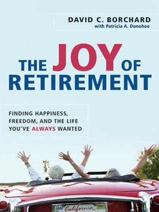 The Joy of Retirement: Finding Happiness, Freedom, and the Life You've Always Wanted (Kindle Edition)