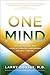 One Mind: How Our Individual Mind is Part of a Greater Consciousness and Why it Matters