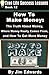 How To Make Money: The Truth About Money, Where Money Comes From, and How To Get More Money (True Life Success Lessons Book 12)